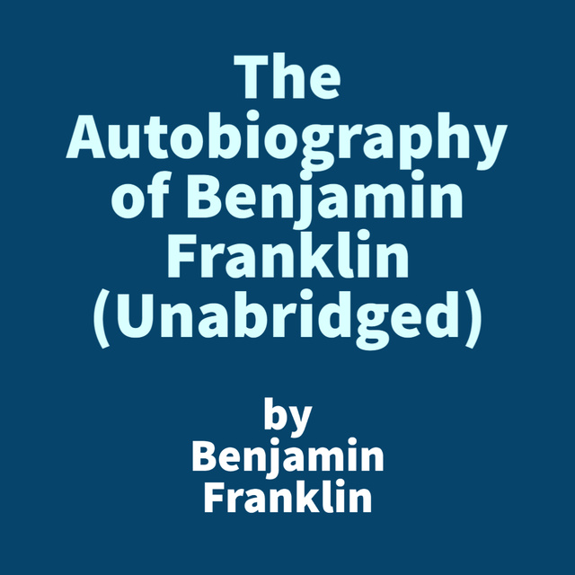 The Autobiography of Benjamin Franklin