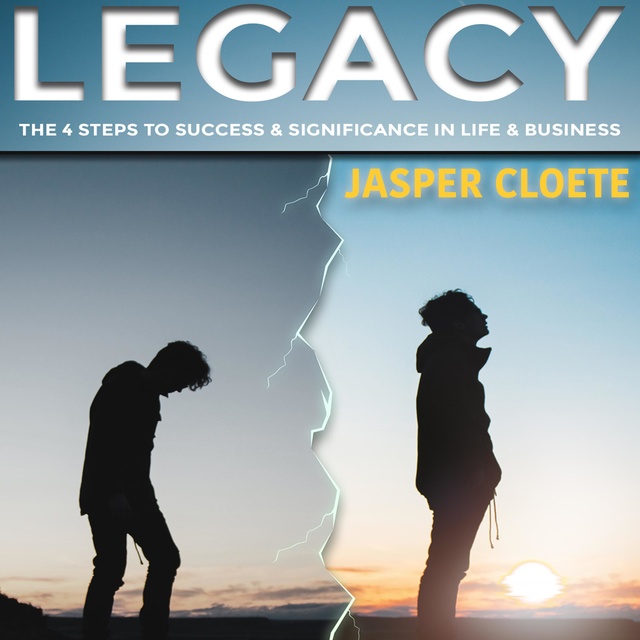 Legacy: 4 Steps to Success and Significance in Life and Business
