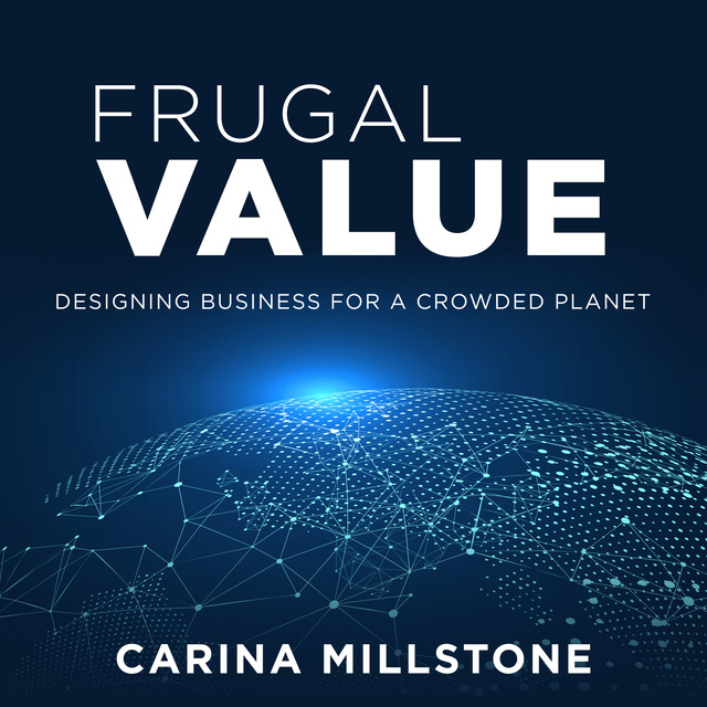 Frugal Value: Designing Business for a Crowded Planet