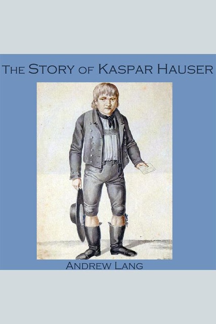 The Story of Kaspar Hauser