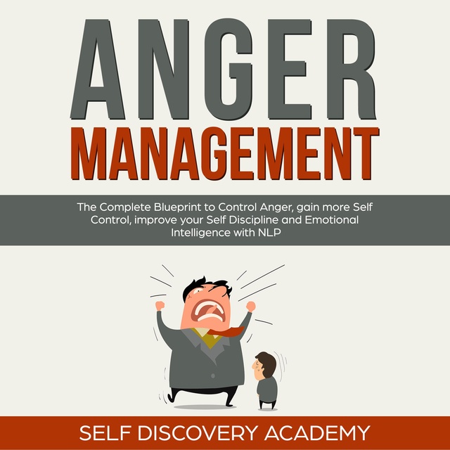 Anger Management Blueprint: A practical Self Help Guide for Men and Women to improve Emotional Intelligence in Relationships, develop Self Love, Empathy and Self Esteem