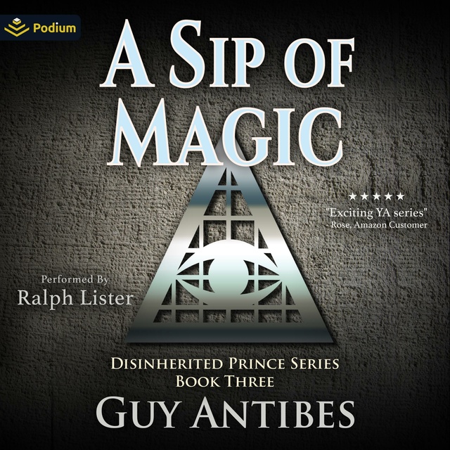 A Sip of Magic: The Disinherited Prince, Book 3