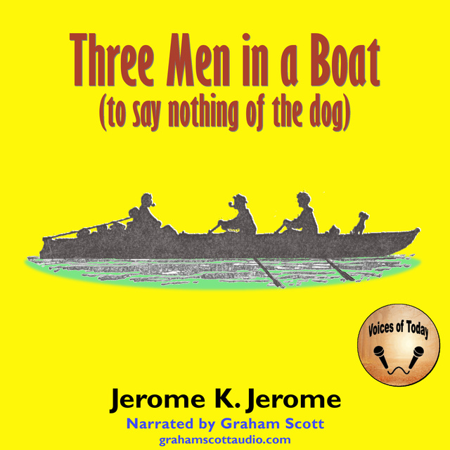 Three Men in a Boat: (To say Nothing of the Dog)