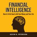 Financial Intelligence: How to To Be Smart with Your Money and Your Life