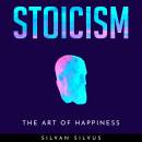 STOICISM: The Art of Happiness