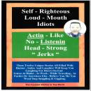 Self Righteous Idiots