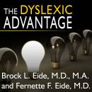 The Dyslexic Advantage: Unlocking the Hidden Potential of the Dyslexic Brain