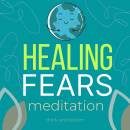 Stop Panic Attacks - Releasing Fears Meditations: anxiety relief, drug free therapy, transform your life, breaking free, calm your body and mind, peace from within