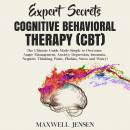 Expert Secrets – Cognitive Behavioral Therapy (CBT): The Ultimate Guide Made Simple to Overcome Anger Management, Anxiety, Depression, Insomnia, Negative Thinking, Panic, Phobias, Stress and Worry