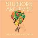 Stubborn Archivist: A Novel
