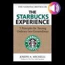The Starbucks Experience: 5 Principles for Turning Ordinary Into Extraordinary
