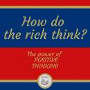 How do The Rich Think? The Power of Positive Thinking