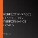 Perfect Phrases for Setting Performance Goals