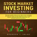 STOCK MARKET INVESTING FOR BEGINNERS: The ultimate guide with proven ideas and strategies on how to make money trading stocks.Create a passive income cashflow every day and achieve financial freedom