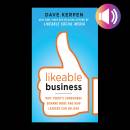 Likeable Business: Why Today's Consumers Demand More and How Leaders Can Deliver
