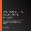 Likeable Social Media, Third Edition: How To Delight Your Customers, Create an Irresistible Brand, & Be Generally Amazing On All Social Networks That Matter