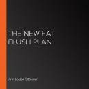 The New Fat Flush Plan