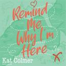 Remind Me Why I'm Here