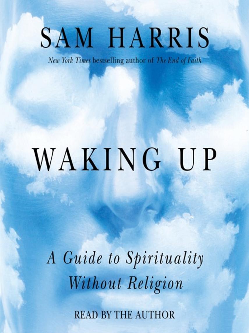 Waking up : A guide to spirituality without religion