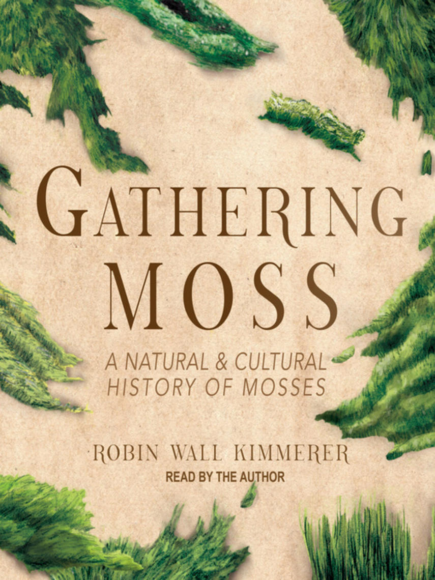 Gathering moss : A natural and cultural history of mosses