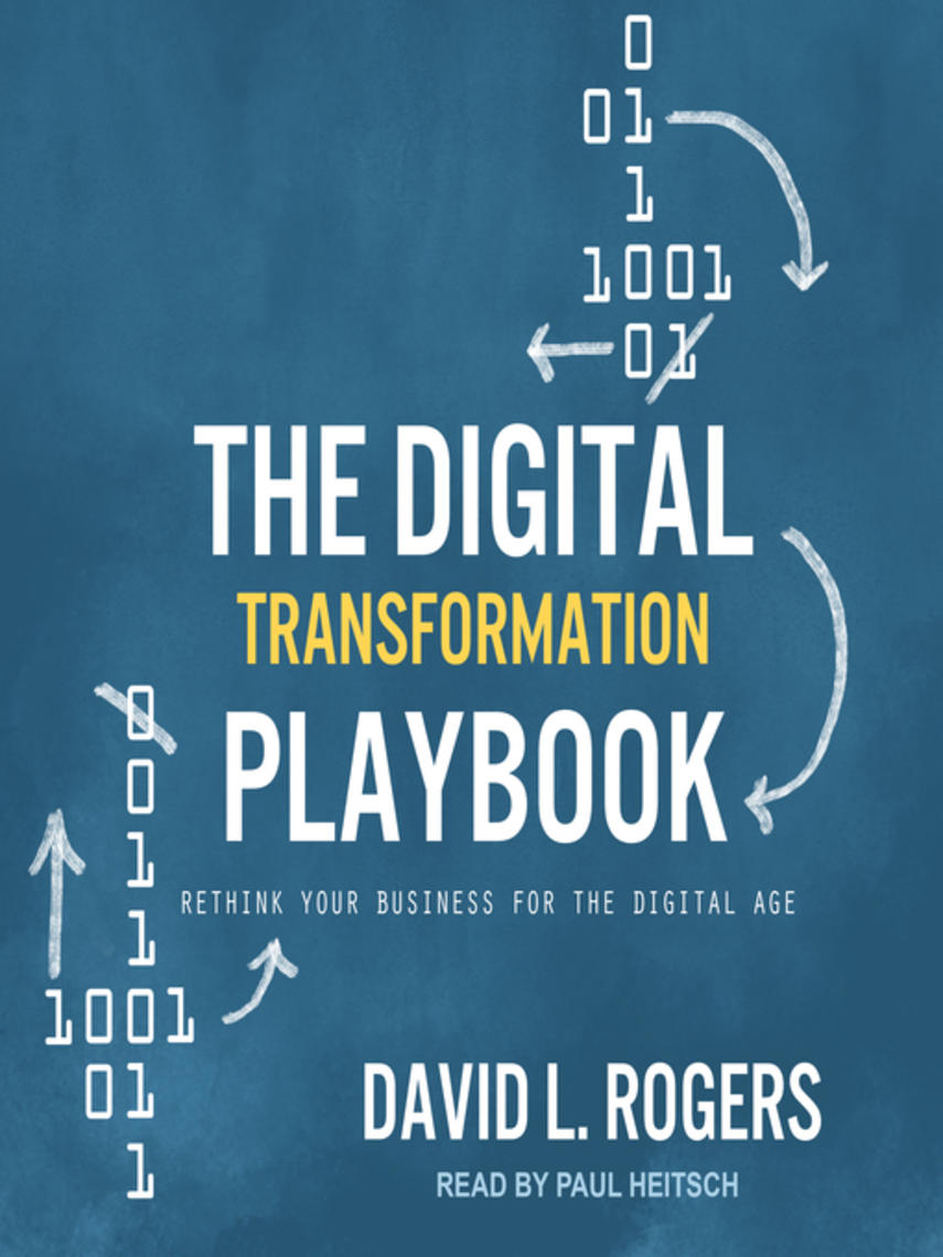 The digital transformation playbook : Rethink your business for the digital age