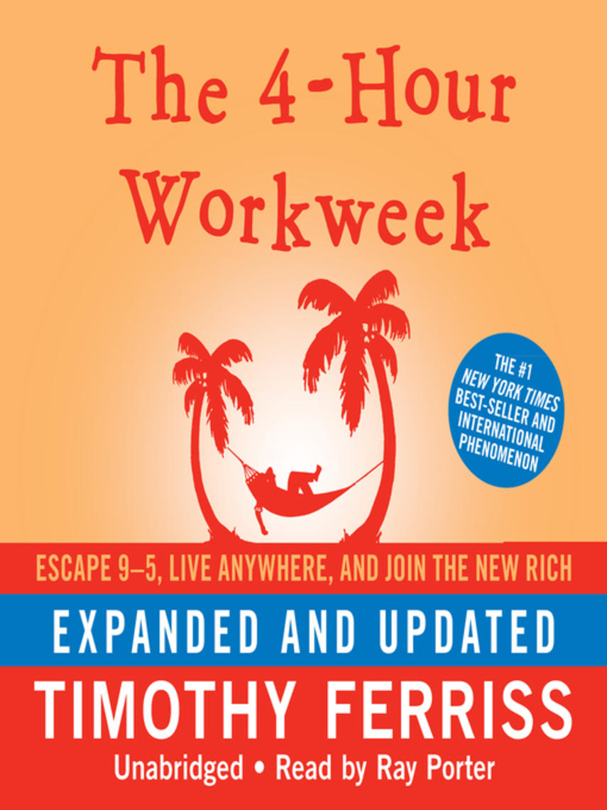 The 4-hour workweek : Escape 9-5, live anywhere, and join the new rich