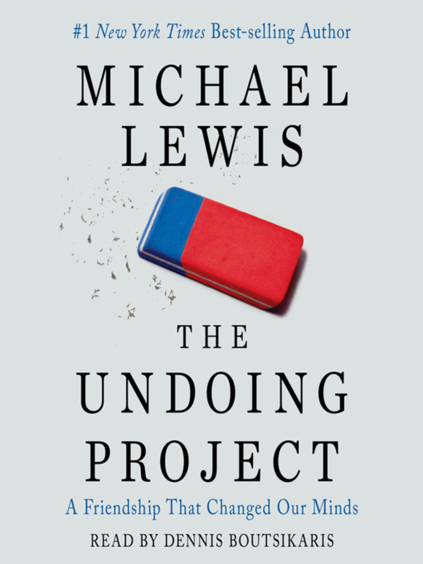 The undoing project : A friendship that changed our minds