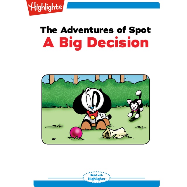 The Adventures of Spot A Big Decision