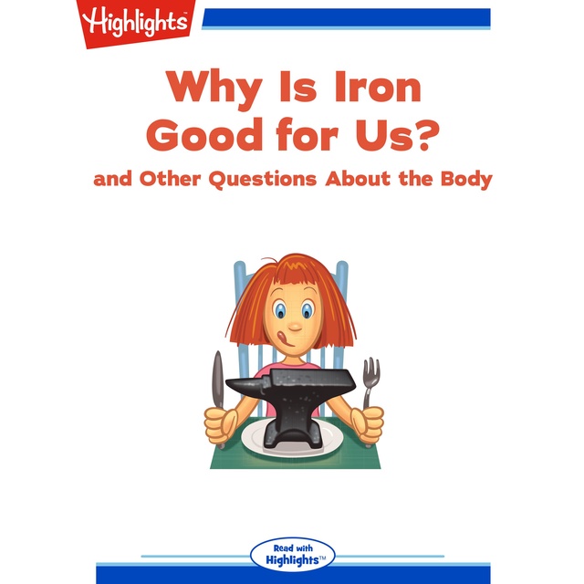 Why Is Iron Good for Us?: and Other Questions About the Body