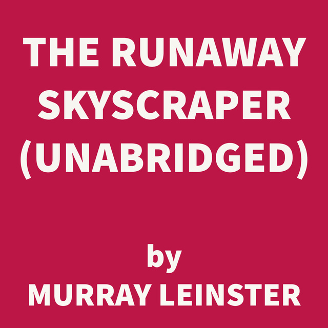 The Runaway Skyscraper