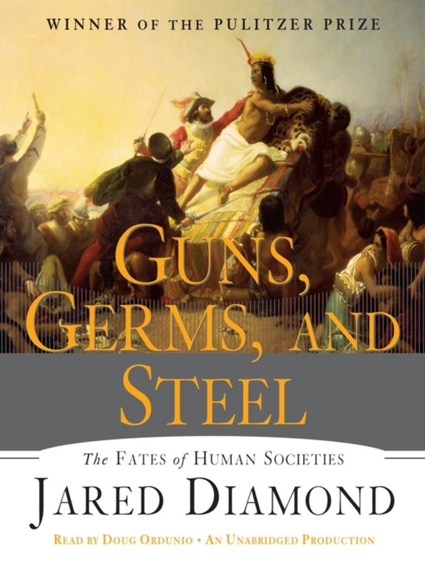 Guns, germs, and steel : The fates of human societies