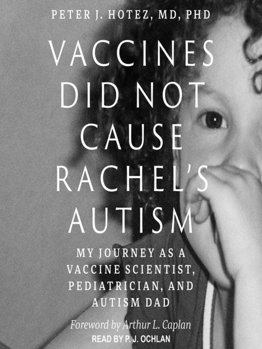 Vaccines did not cause rachel's autism : My journey as a vaccine scientist, pediatrician, and autism dad