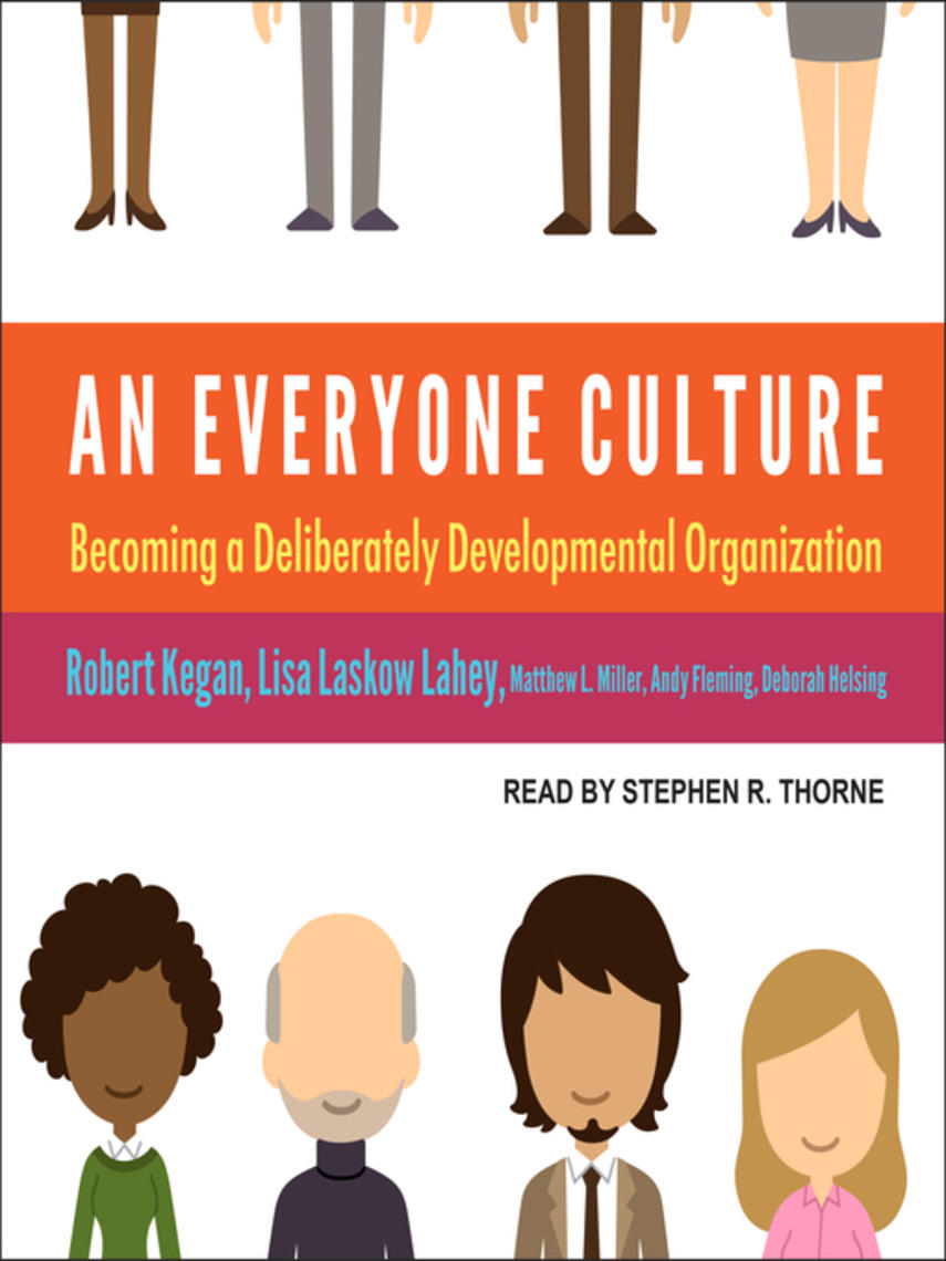 An everyone culture : Becoming a deliberately developmental organization