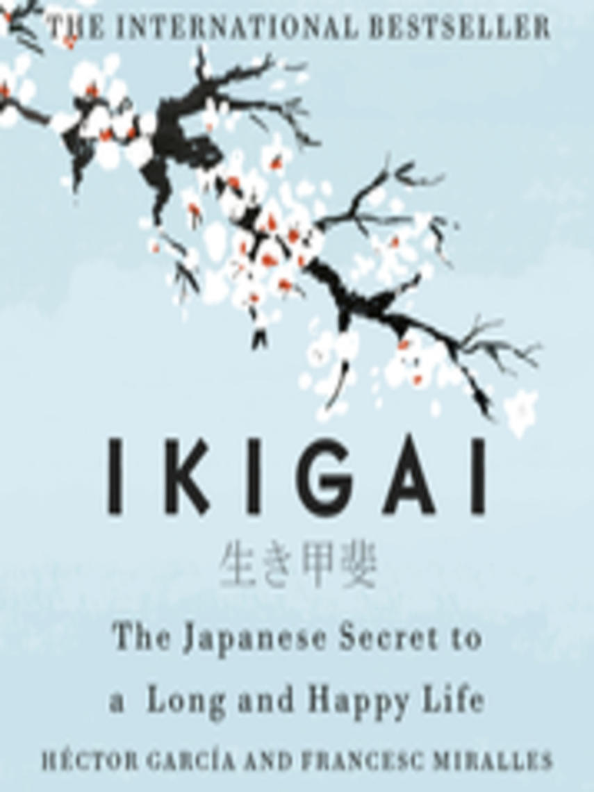 Ikigai : The japanese secret to a long and happy life