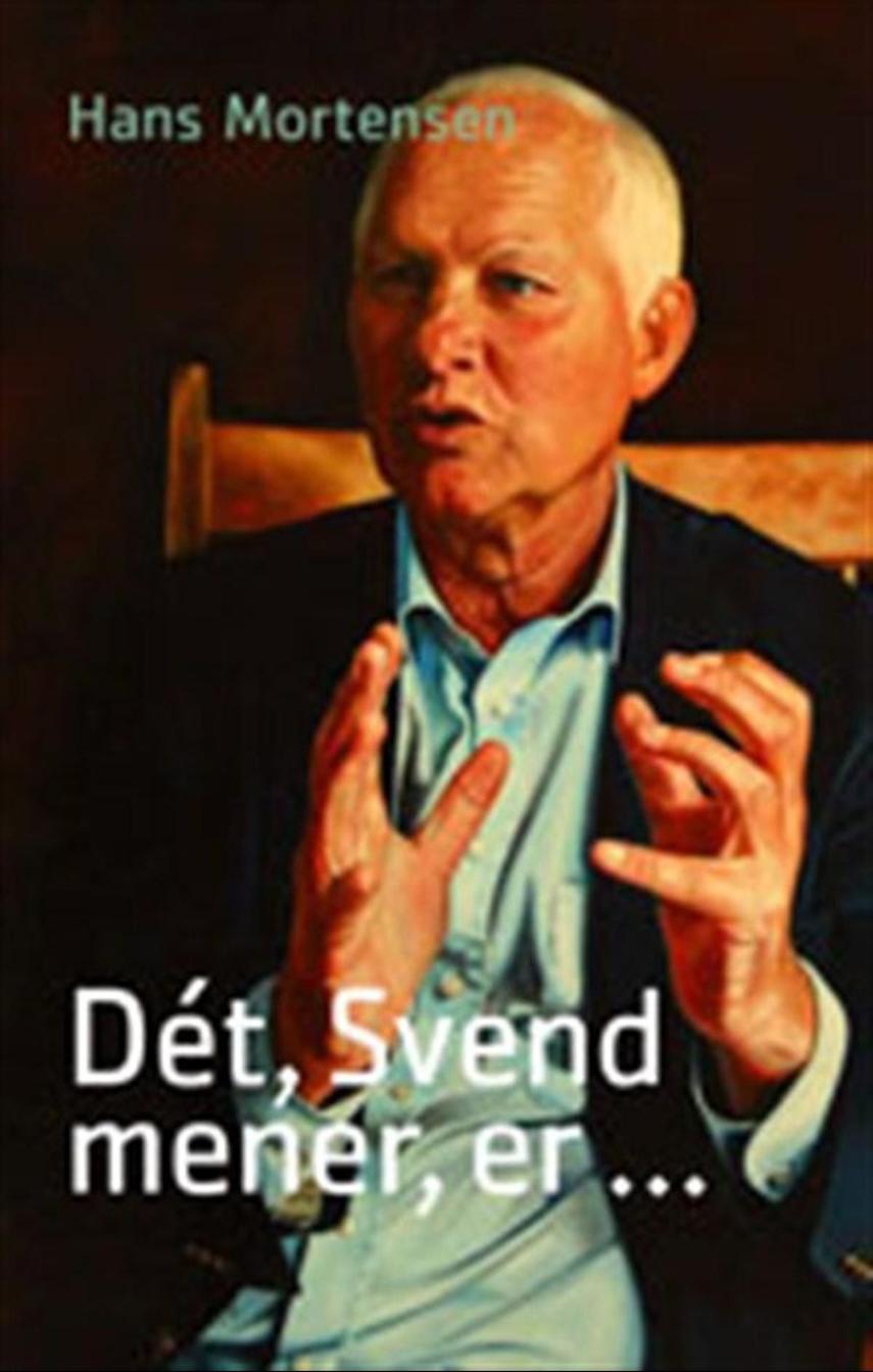 Dét, Svend mener, er -