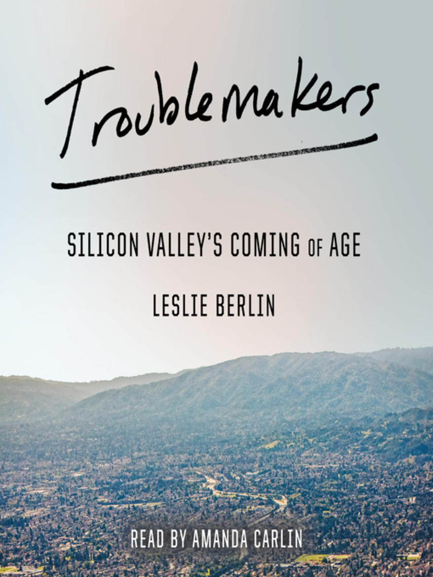 Troublemakers : Silicon valley's coming of age