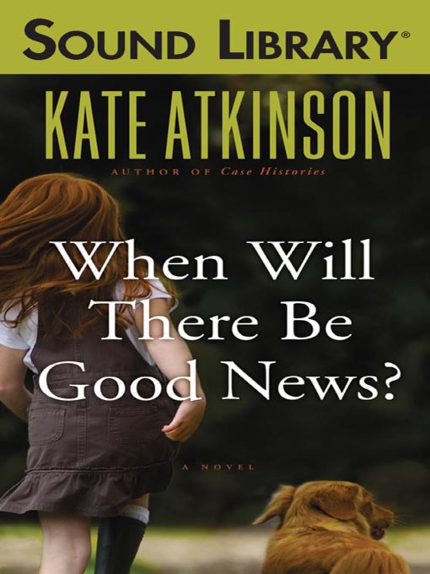 When will there be good news? : Jackson brodie series, book 3
