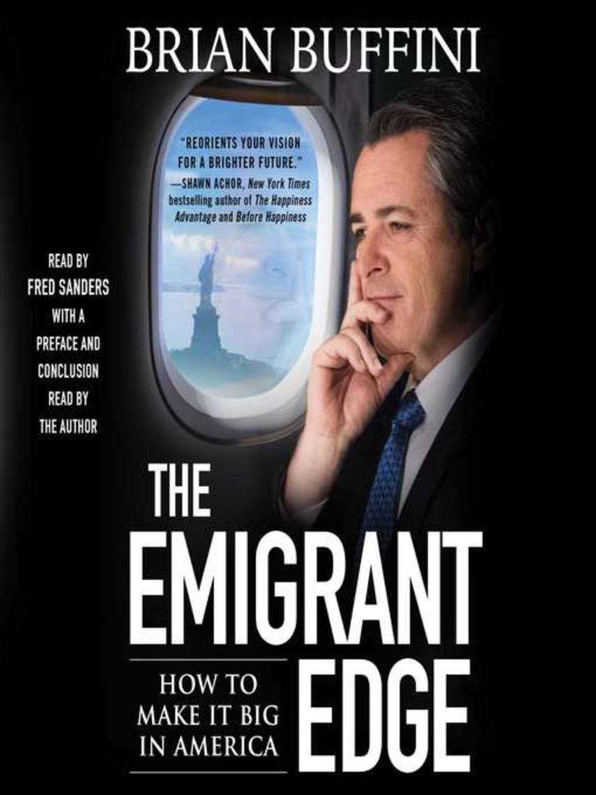 The emigrant edge : How to make it big in america