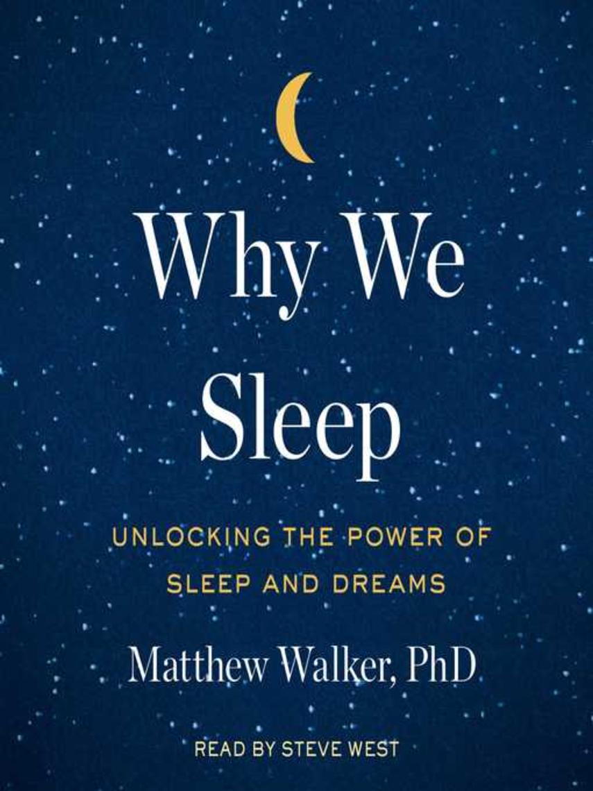 Why we sleep : Unlocking the power of sleep and dreams