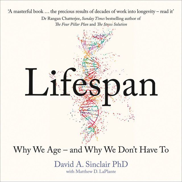 Lifespan: Why We Age – and Why We Don’t Have To