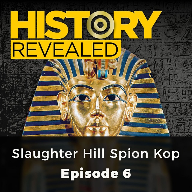 History Revealed: Slaughter Hill Spion Kop - Episode 6