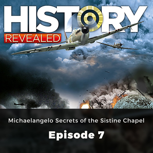 History Revealed: Michaelangelo Secrets of the Sistine Chapel - Episode 7