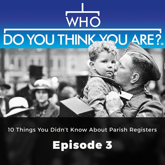 Who Do You Think You Are? 10 Things You Didn't Know About Parish Registers - Episode 3
