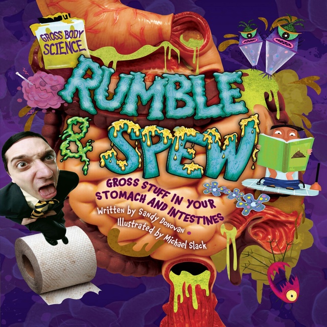 Rumble & Spew Gross Stuff in Your Stomach and Intestines