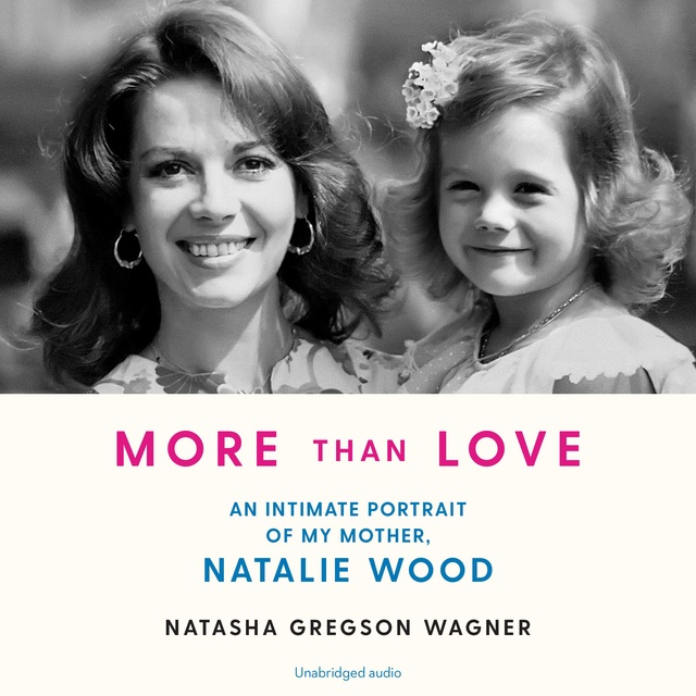 More than Love: An Intimate Portrait of My Mother, Natalie Wood