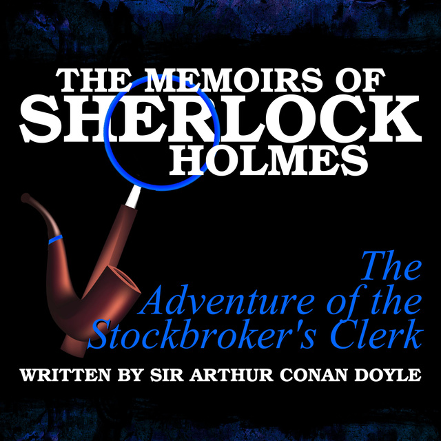 The Memoirs of Sherlock Holmes - The Adventure of the Stockbroker's Clerk