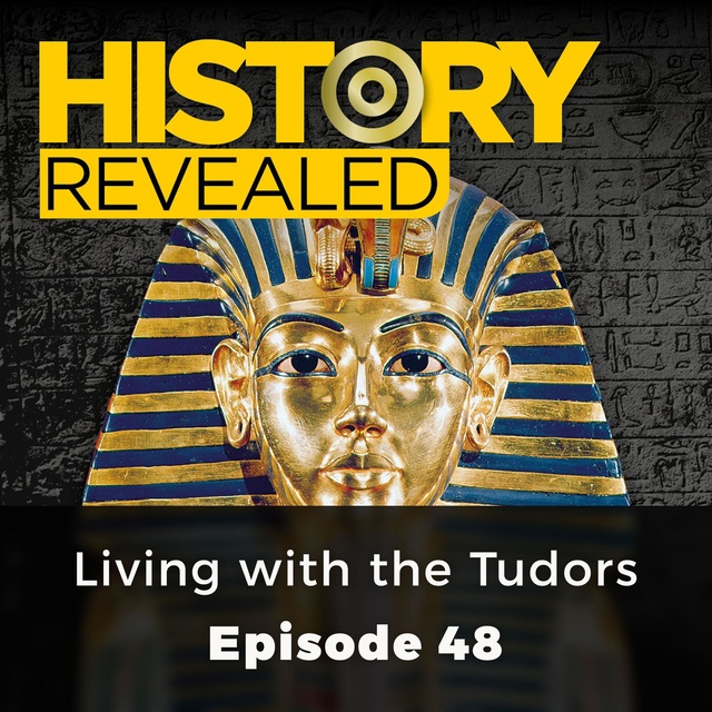 History Revealed: Living with the Tudors - Episode 48