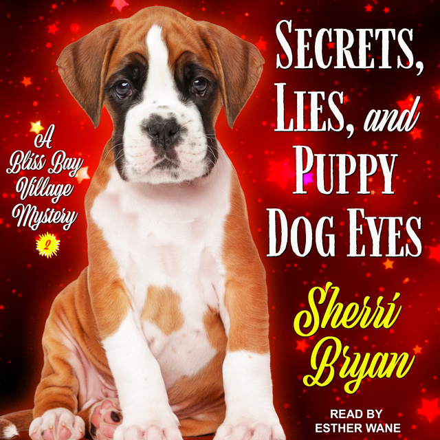 Secrets, Lies, and Puppy Dog Eyes: A Bliss Bay Cozy Mystery