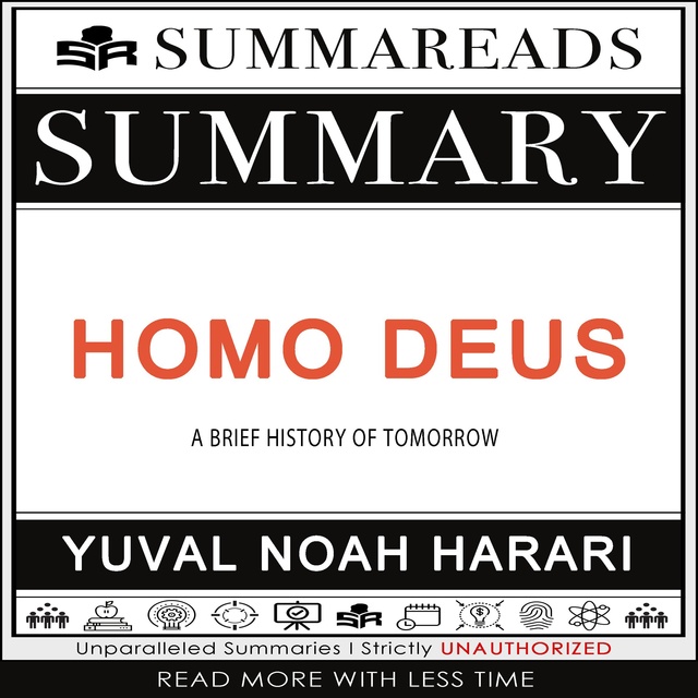 Summary of Homo Deus : A Brief History of Tomorrow by Yuval Noah Harari