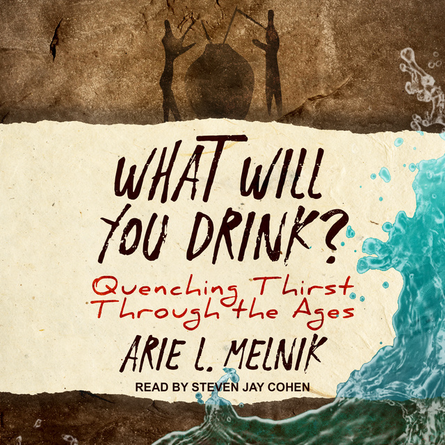What Will You Drink? – Quenching Thirst Through the Ages
